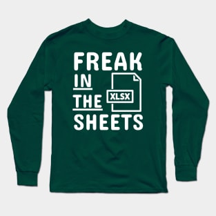 Freak In The Sheets Funny Accountant Spreadsheet Excel Lover Long Sleeve T-Shirt